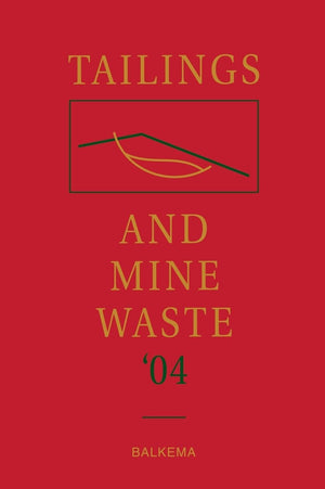 Tailings and Mine Waste '04: Proceedings of the Eleventh Tailings and Mine Waste Conference, 1013 October 2004, Vail, Colorado,,Used