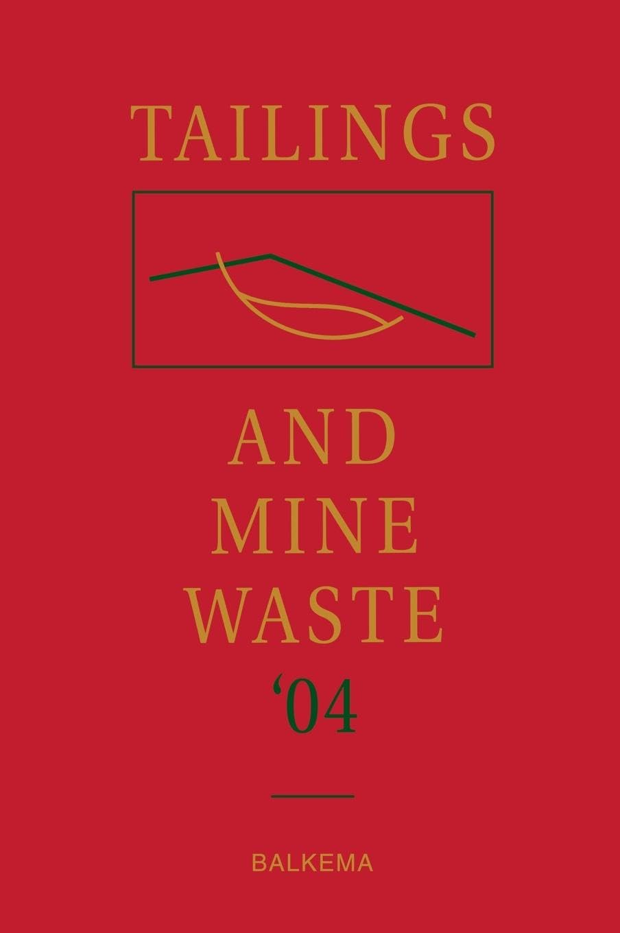 Tailings and Mine Waste '04: Proceedings of the Eleventh Tailings and Mine Waste Conference, 1013 October 2004, Vail, Colorado,,Used