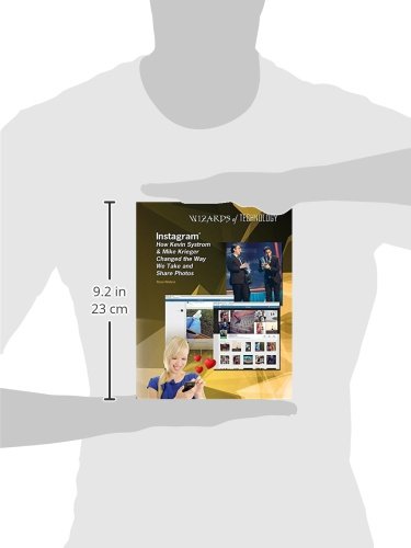 Instagram: How Kevin Systrom & Mike Krieger Changed the Way We Take and Share Photos (Wizards of Technology),Used