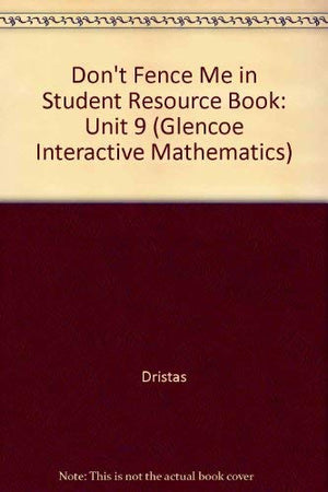 Don't Fence Me in Student Resource Book: Unit 9 (Glencoe Interactive Mathematics),Used