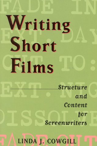 Writing Short Films: Structure And Content For Screenwriters
