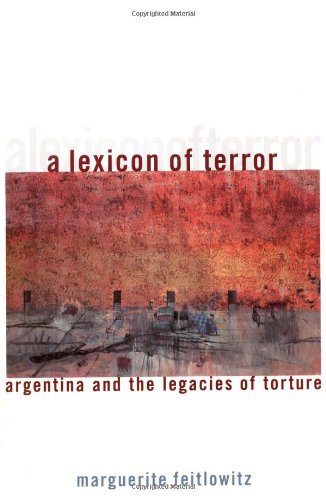 A Lexicon Of Terror: Argentina And The Legacies Of Torture (Oxford World'S Classics)