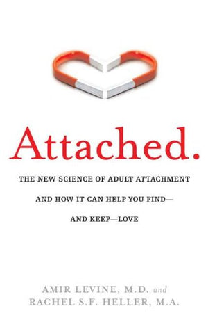 Attached: The New Science Of Adult Attachment And How It Can Help Youfind?And Keep?Love