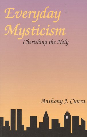 Everyday Mysticism: Cherishing the Holy,New