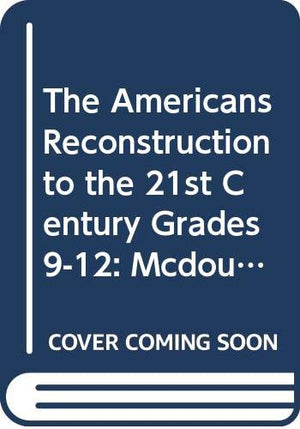 The Americans Reconstruction to the 21st Century Grades 912: Mcdougal Littell the Americans Kentucky,New
