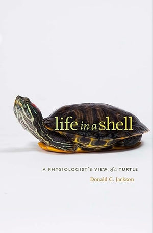 Life In A Shell: A Physiologists View Of A Turtle,New