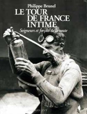 Le Tour de France intime: Seigneurs et forats de la route (AnnuelsSicles) (French Edition),Used