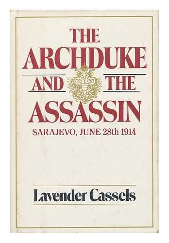 The Archduke and the Assassin: Sarajevo, June 28th, 1914,Used