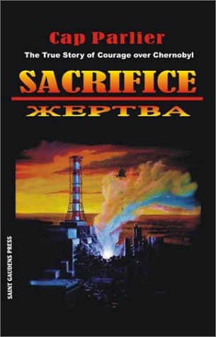 Sacrifice: The True Story of Courage over Chernobyl,Used