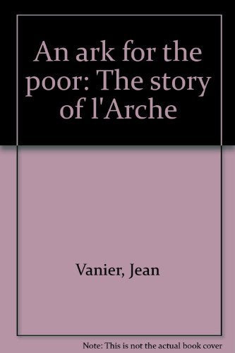 An ark for the poor: The story of l'Arche,New