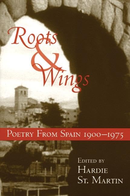 Roots & Wings: Poetry From Spain 19001975 (Bilingual English/Spanish Edition)