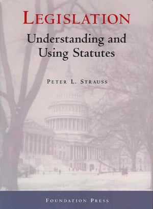 Legislation: Understanding and Using Statutes (University Casebook Series),Used