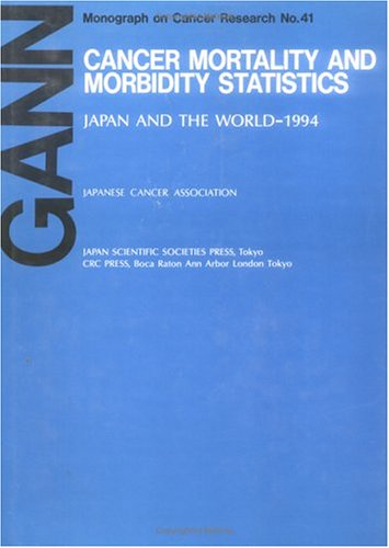 Cancer Mortality and Morbidity StatisticsJapan and the World  1993 (GANN MONOGRAPH ON CANCER RESEARCH),New