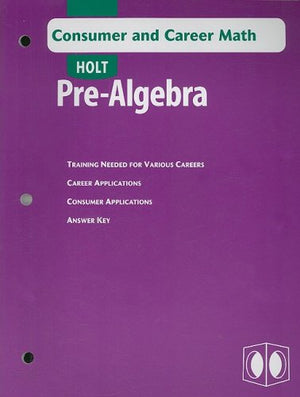 Holt PreAlgebra: Consumer and Career Math with Answer Key,Used