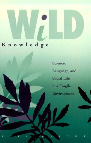 Wild Knowledge: Science, Language, and Social Life in a Fragile Environment,Used