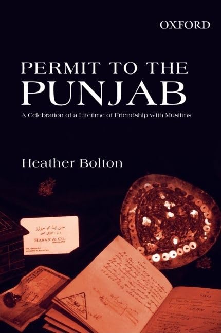 Permit to the Punjab: A Celebration of a Lifetime of Friendship with Muslims,Used