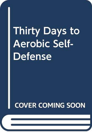 Thirty Days to Aerobic SelfDefense,Used