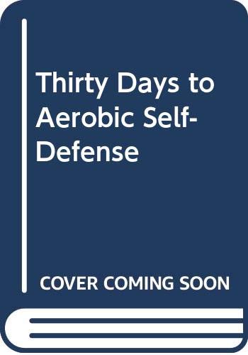 Thirty Days to Aerobic SelfDefense,Used