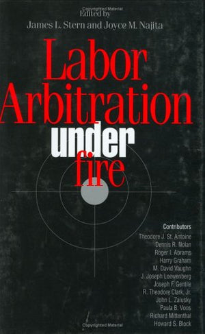 Labor Arbitration Under Fire