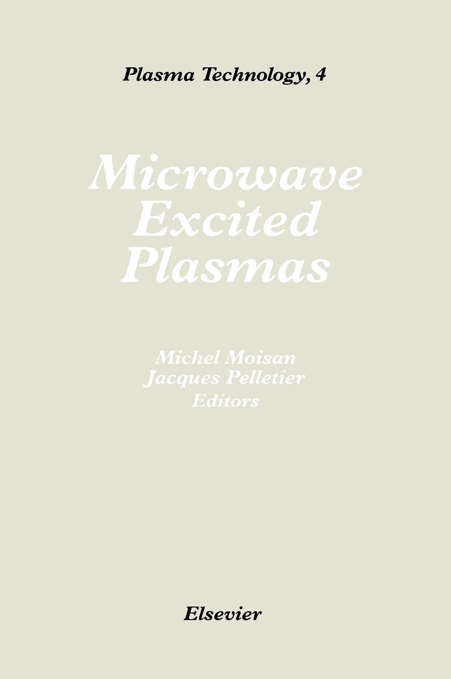 Microwave Excited Plasmas (Volume 4) (Plasma Technology, Volume 4),Used