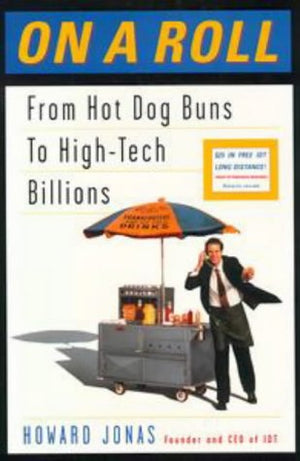 On a Roll: Or How a Kid from the Bronx Started with Hot Dogs and WoundUp Making a Fortune,Used