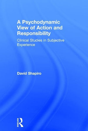 A Psychodynamic View of Action and Responsibility: Clinical Studies in Subjective Experience,Used