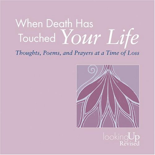 When Death Has Touched Your Life: Thoughts, Poems, and Prayers at a Time of Loss (Looking Up),Used