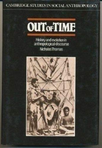 Out of Time: History and Evolution in Anthropological Discourse (Cambridge Studies in Social and Cultural Anthropology, Series N,Used