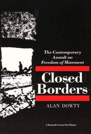 Closed Borders: The Contemporary Assault on Freedom of Movement (Twentieth Century Fund Report),Used