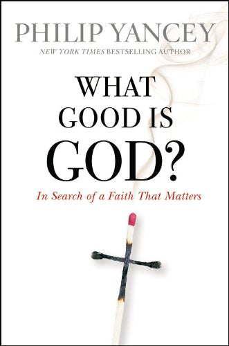What Good Is God?: In Search Of A Faith That Matters,Used