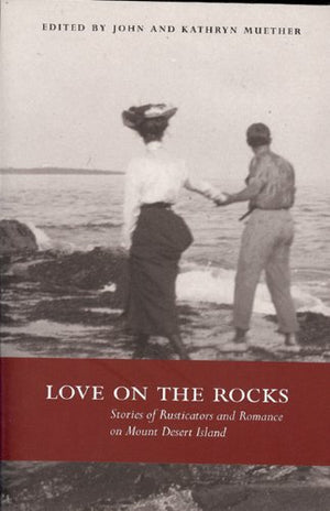 Love on the Rocks: Stories of Rusticators and Romance on Mount Desert Island,Used