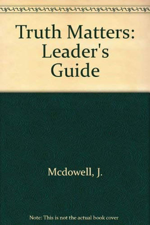 Truth Matters for You and Tomorrow's Generation: Leader's Guide,Used