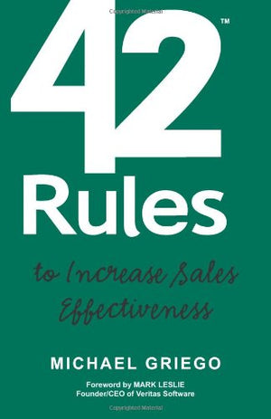 42 Rules to Increase Sales Effectiveness: A Practical Guidebook for Sales Reps, Sales Managers and Anyone Looking to Improve the,Used