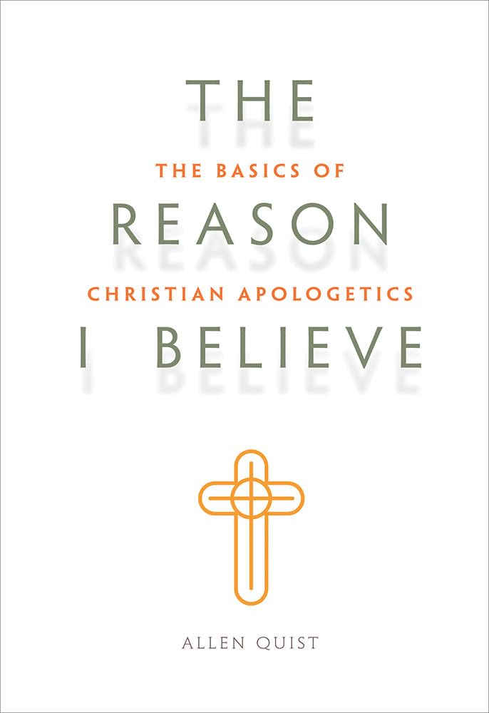 Look Inside The Reason I Believe: The Basics Of Christian Apologetics