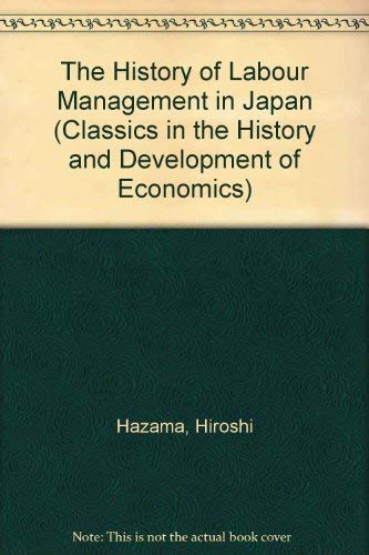 The History of Labour Management in Japan (Classics in the History and Development of Economics),Used