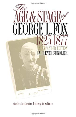 The Age And Stage Of George L. Fox, 18251877: 18251877 (Studies Theatre Hist & Culture),Used