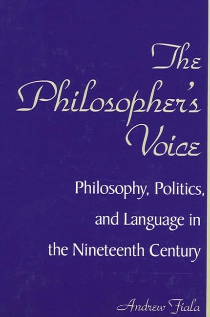 The Philosopher's Voice: Philosophy, Politics, and Language in the Nineteenth Century (Suny Series in Philosophy),Used