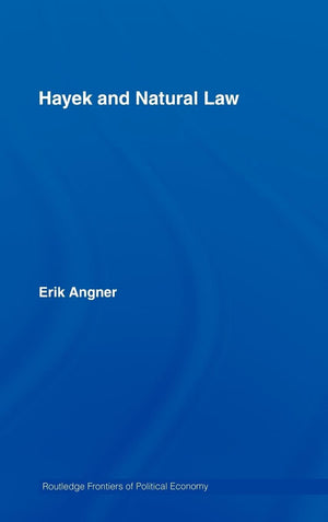 Hayek And Natural Law (Routledge Frontiers Of Political Economy)