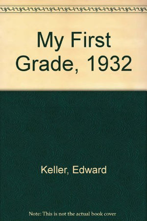 My First Grade, 1932,Used