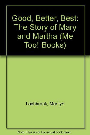 Good, Better, Best: The Story of Mary and Martha (Me Too! Books),Used