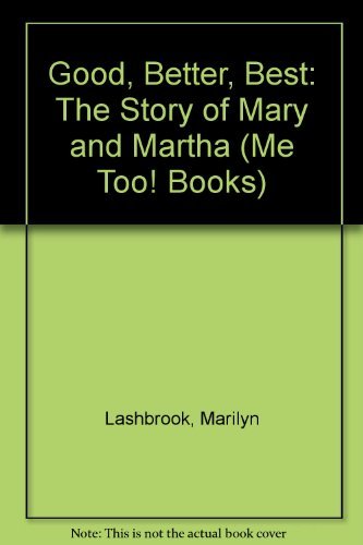 Good, Better, Best: The Story of Mary and Martha (Me Too! Books),Used