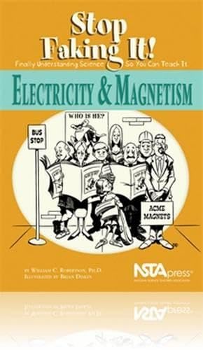 Electricity And Magnetism: Stop Faking It! Finally Understanding Science So You Can Teach It,Used