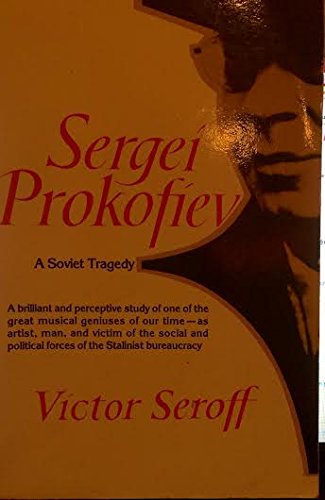 Sergei Prokofiev: A Soviet tragedy : the case of Sergei Prokofiev, his life & work, his critics, and his executioners,New