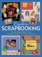 Creative Scrapbooking: Over 300 Cutouts, Patterns & Ideas to Embellish & Enhance Your Treasured Memories,Used