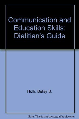 Communication and education skills: The dietitian's guide,Used