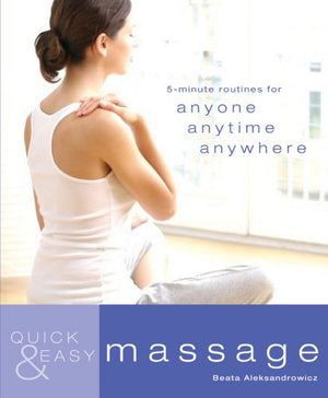 Quick & Easy: Massage: 5Minute Massages for Anyone, Anytime, Anywhere,Used