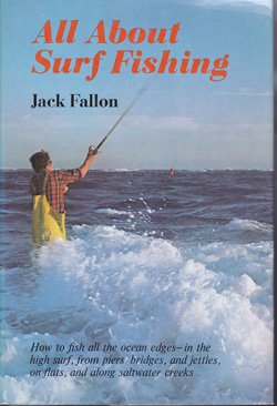 All about surf fishing: A complete guide to fishing the ocean's edges, including bridges, jetties, flats, creeks, and the high s,Used
