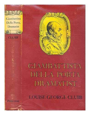Giambattista Della Porta, Dramatist (Princeton Legacy Library, 2188),Used