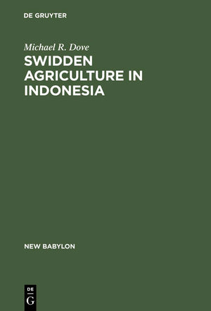 Swidden Agriculture in Indonesia: The Subsistence Strategies of the Kalimantan Kant (New Babylon, 43),Used