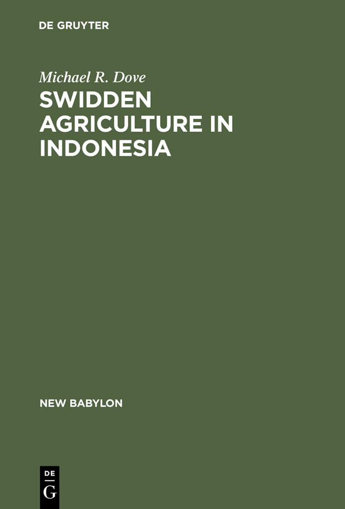 Swidden Agriculture in Indonesia: The Subsistence Strategies of the Kalimantan Kant (New Babylon, 43),Used